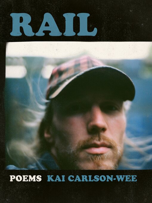 Title details for Rail by Kai Carlson-Wee - Available